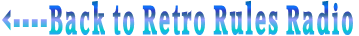 <----Back to Retro Rules Radio